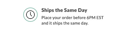 Ships the Same Day - Place your order before 6pm EST and it ships the same day